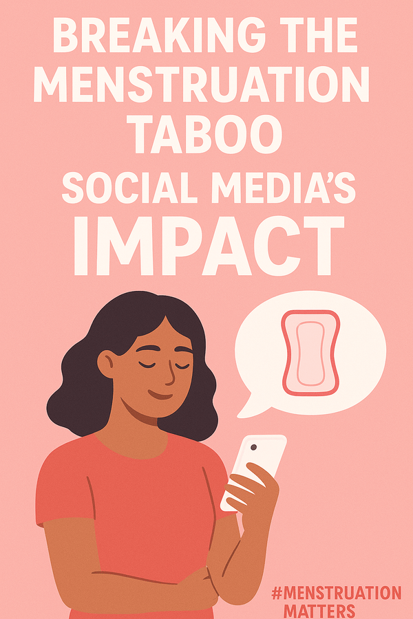 🌸 Breaking the Menstruation Taboo: How Social Media is Changing the Narrative - Love4u