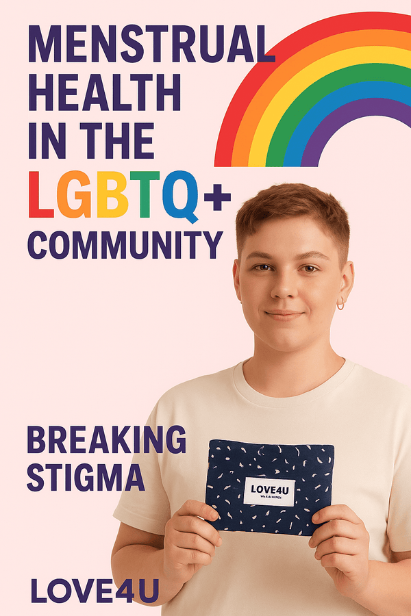 🌈 Menstrual Health in the LGBTQ+ Community: Breaking Stigma with Love4U - Love4u