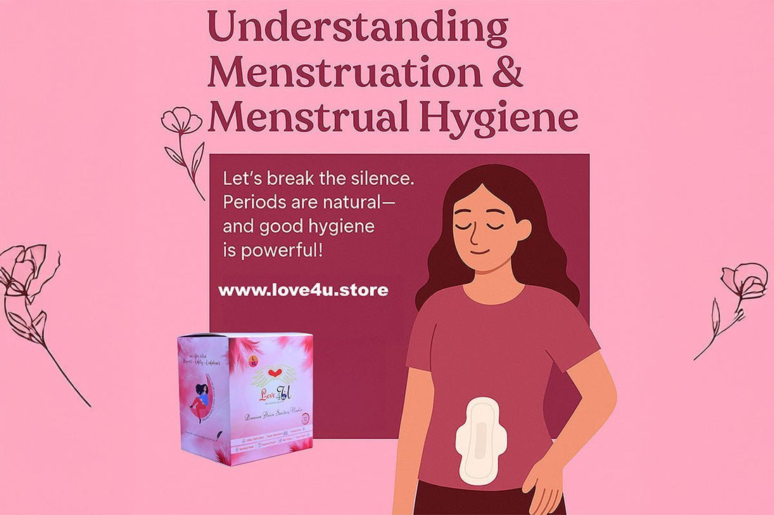 🌸 Understanding Menstruation and the Importance of Menstrual Hygiene | Love4U Guide - Love4u